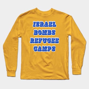 Israel Bombs Refugee Camps - Front Long Sleeve T-Shirt